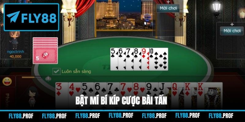 Bật mí bí kíp cược Bài Tấn