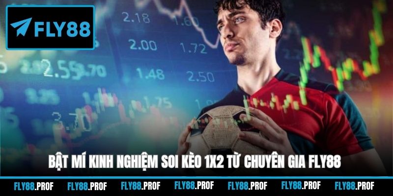 Bật mí kinh nghiệm soi kèo 1x2 từ chuyên gia FLY88