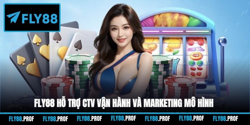 FLY88 hỗ trợ CTV vận hành và marketing mô hình