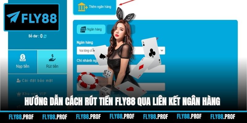 Hướng dẫn cách rút tiền FLY88 qua liên kết ngân hàng