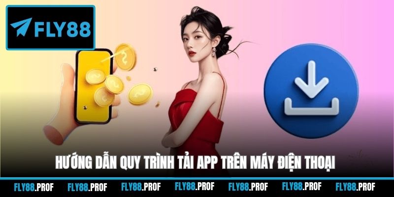 Hướng dẫn quy trình tải app trên máy điện thoại