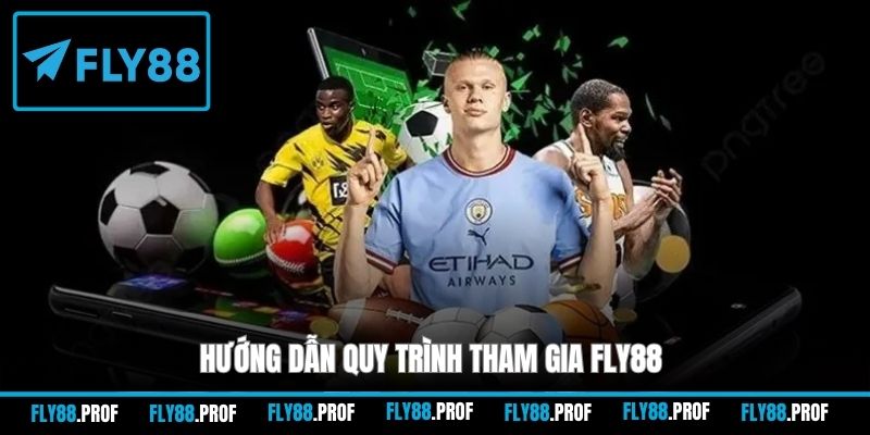 Hướng dẫn quy trình tham gia FLY88