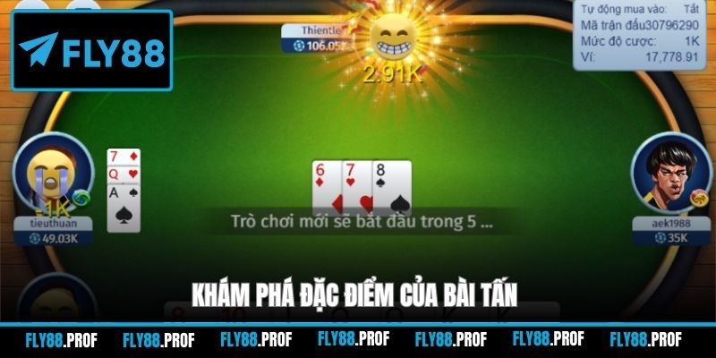 Khám phá đặc điểm của Bài Tấn