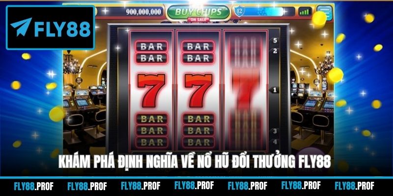 Khám phá định nghĩa về nổ hũ đổi thưởng FLY88