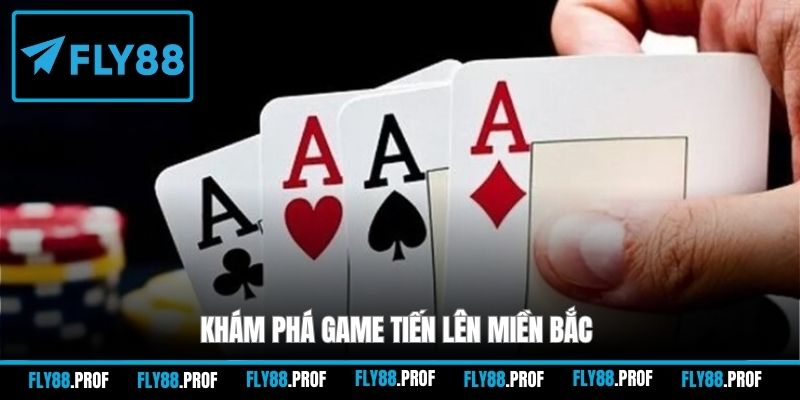 Khám phá game Tiến Lên Miền Bắc