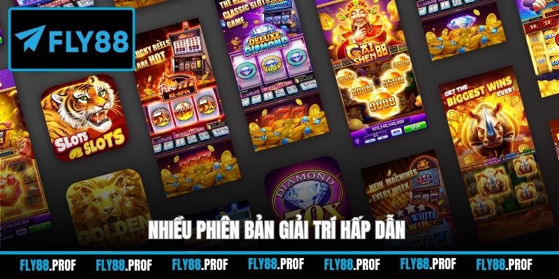 Nhiều phiên bản giải trí hấp dẫn