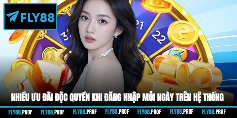 Nhiều ưu đãi độc quyền khi đăng nhập mỗi ngày trên hệ thống