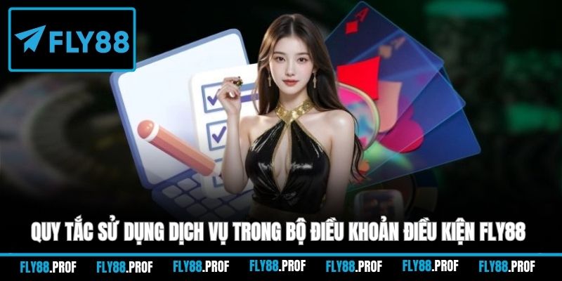 Quy tắc sử dụng dịch vụ trong bộ điều khoản điều kiện FLY88