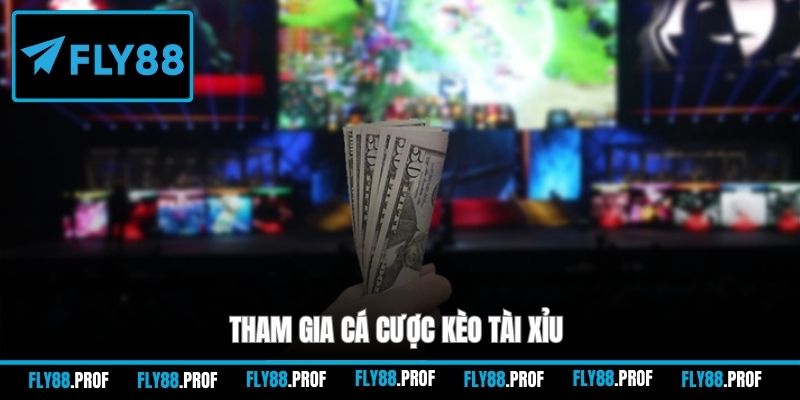 Tham gia cá cược kèo Tài xỉu