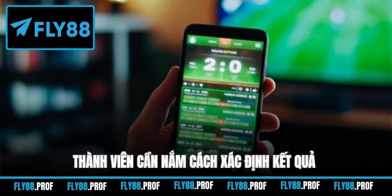 Thành viên cần nắm cách xác định kết quả