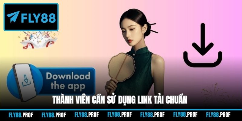 Thành viên cần sử dụng link tải chuẩn