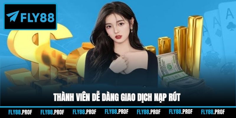 Thành viên dễ dàng giao dịch nạp rút