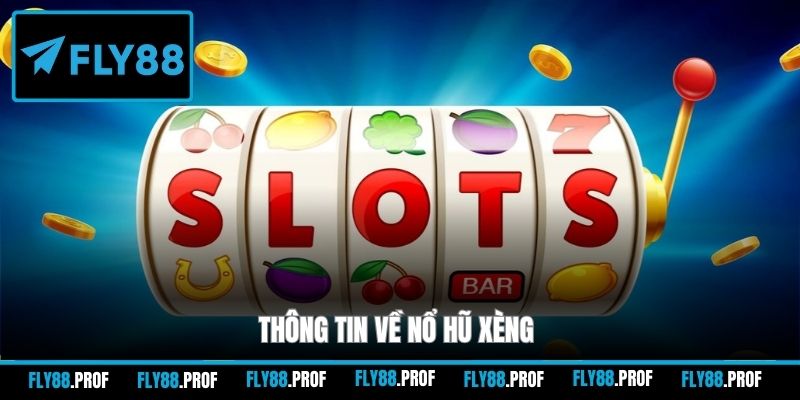 Thông tin về Nổ Hũ Xèng