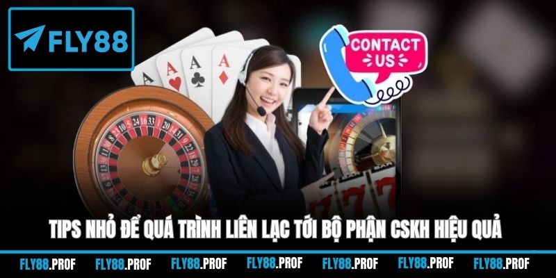 Tips nhỏ để quá trình liên lạc tới bộ phận CSKH hiệu quả