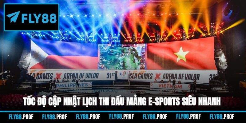 Tốc độ cập nhật lịch thi đấu mảng E-sports siêu nhanh