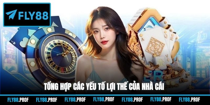 Tổng hợp các yếu tố lợi thế của nhà cái