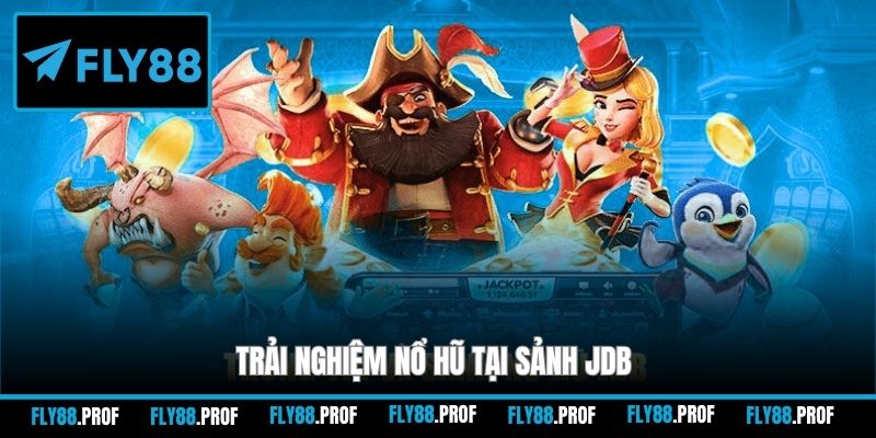 Trải nghiệm nổ hũ tại sảnh JDB